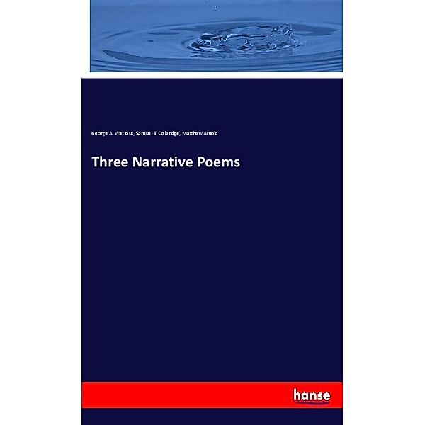 Three Narrative Poems, George A. Watrous, Samuel T. Coleridge, Matthew Arnold