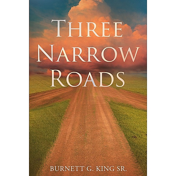 Three Narrow Roads, Burnett G King Sr.