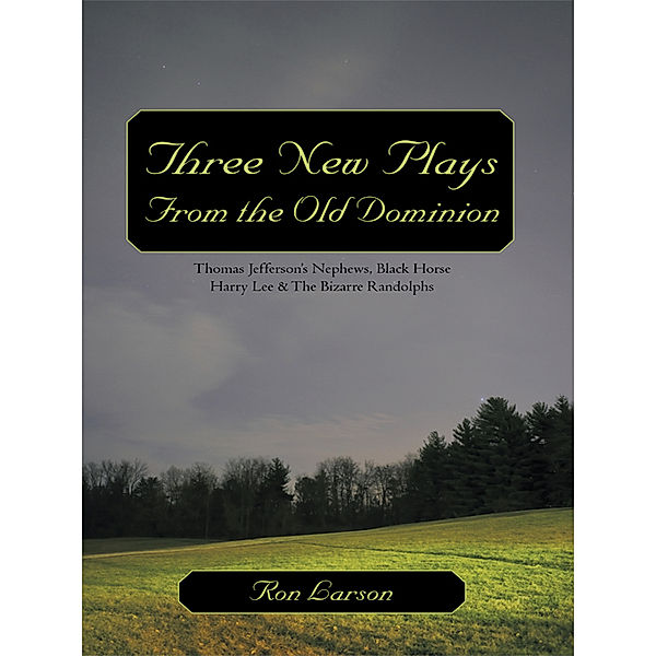 Three New Plays from the Old Dominion, Ron Larson