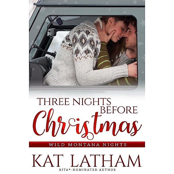 Three Nights Before Christmas (Wild Montana Nights, #3) / Wild Montana Nights, Kat Latham