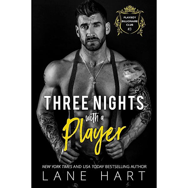 Three Nights with a Player (Playboy Billionaire Club, #3) / Playboy Billionaire Club, Lane Hart