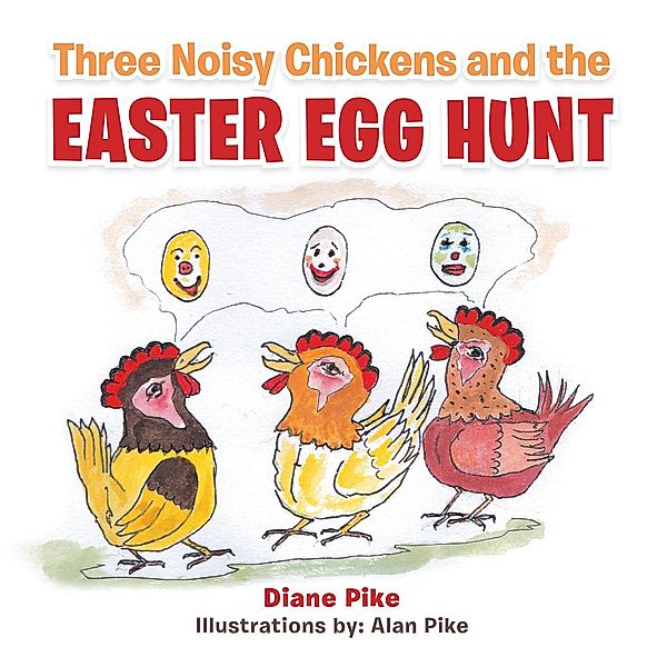 Three Noisy Chickens and the Easter Egg Hunt, Diane Pike