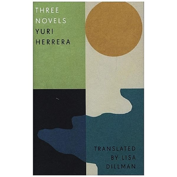 Three Novels, Yuri Herrera