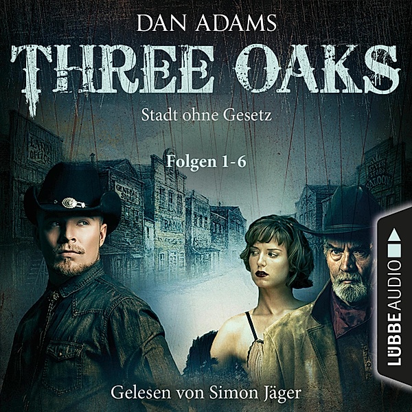 Three Oaks - Stadt ohne Gesetz, Folgen 1-6, Dan Adams