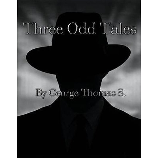 Three Odd Tales, George Thomas S