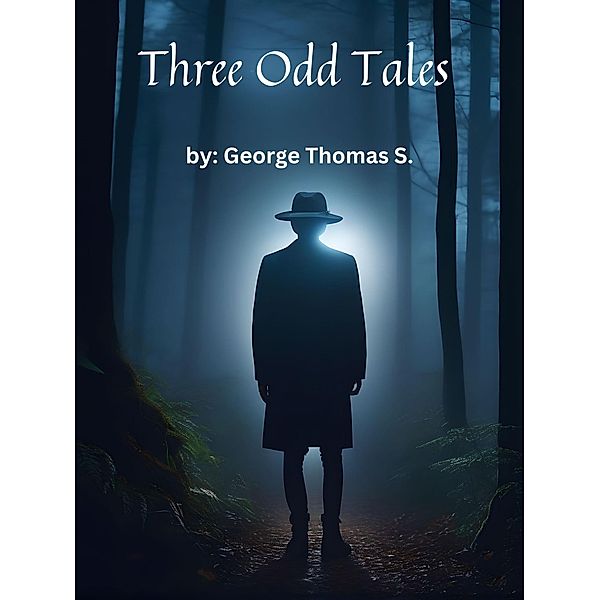 Three Odd Tales, George Thomas S.