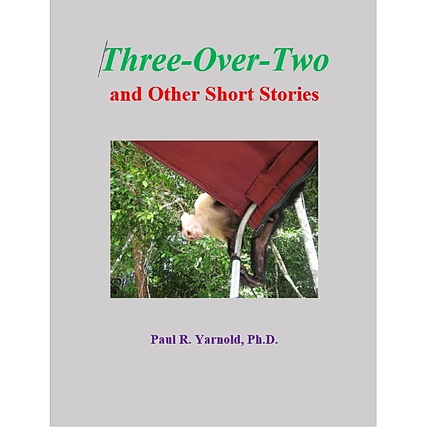 Three-Over-Two and Other Short Stories, Paul R. Yarnold