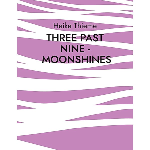 Three past Nine - Moonshines !, Heike Thieme