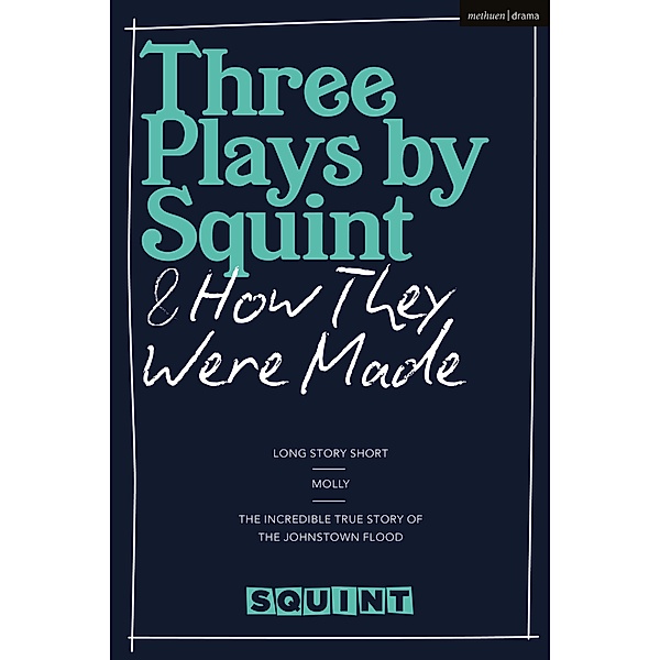 Three Plays by Squint & How They Were Made, Squint Theatre