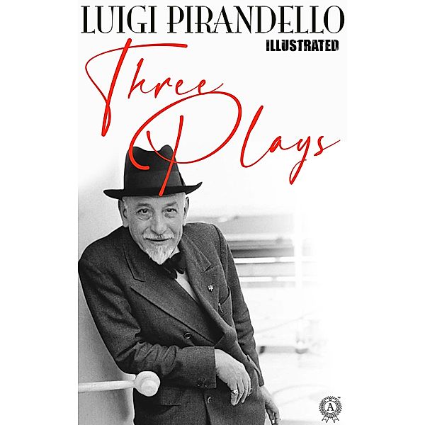 Three Plays. Illustrated, Luigi Pirandello