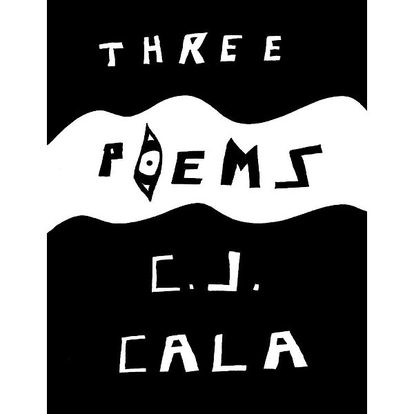 Three Poems, C.J. Cala