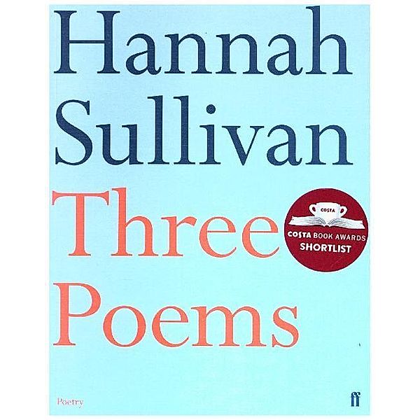 Three Poems, Hannah Sullivan