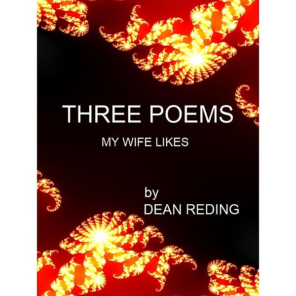 Three Poems My Wife Likes, Dean Reding