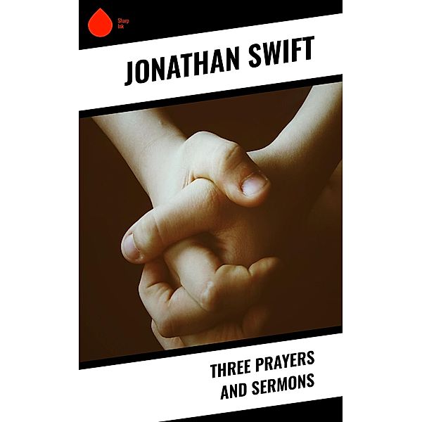 Three Prayers and Sermons, Jonathan Swift