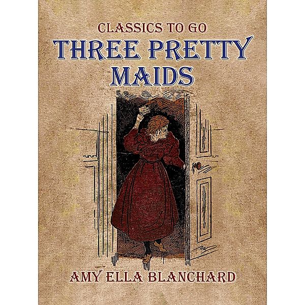 Three Pretty Maids, Amy Ella Blanchard