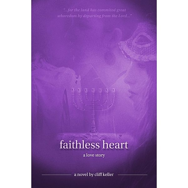 Three Prophets: Faithless Heart, A Love Story, Cliff Keller