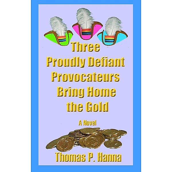 Three Proudly Defiant Provocateurs Bring Home the Gold, Thomas P. Hanna