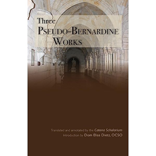 Three Pseudo-Bernardine Works / Cistercian Studies Series Bd.273