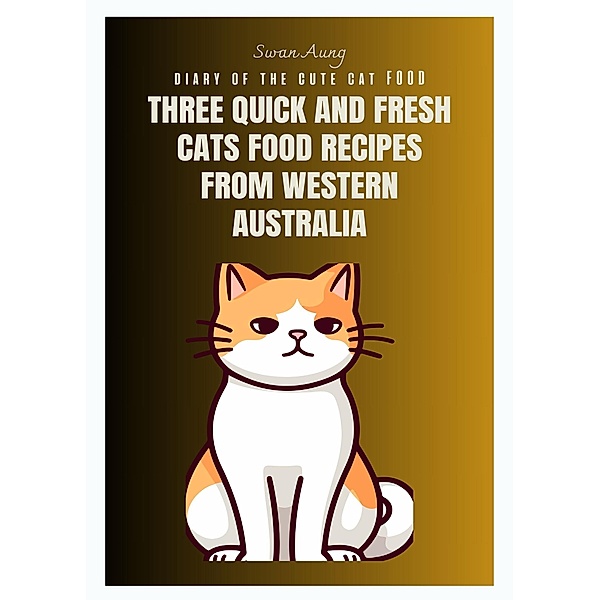 Three Quick and Fresh Cats Food Recipes from Western Australia, Swan Aung