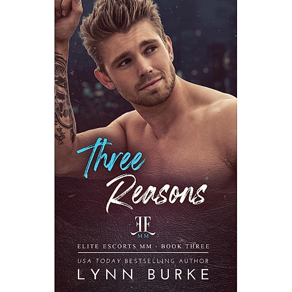 Three Reasons (Elite Escorts MM, #3) / Elite Escorts MM, Lynn Burke
