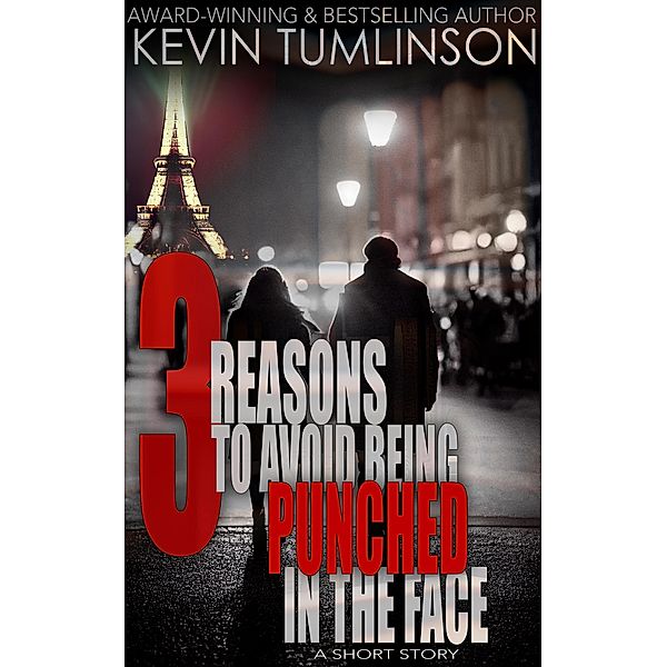 Three Reasons to Avoid Being Punched in the Face, Kevin Tumlinson