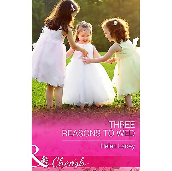 Three Reasons To Wed (The Cedar River Cowboys, Book 1) (Mills & Boon Cherish), Helen Lacey