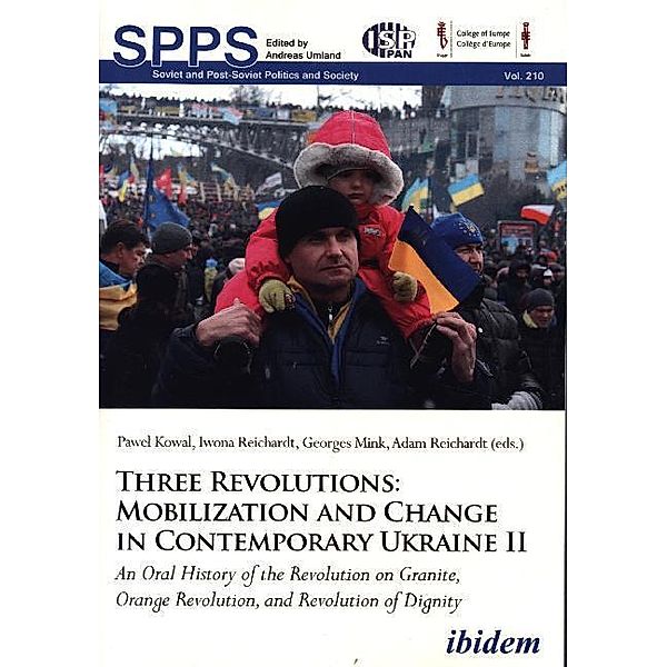 Three Revolutions: Mobilization and Change in Contemporary Ukraine II.Vol.II, Three Revolutions: Mobilization and Change in Contemporary Ukraine II