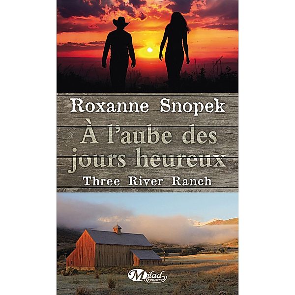 Three River Ranch, T1 : À l'aube des jours heureux / Three River Ranch Bd.1, Roxanne Snopek