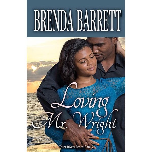 Three Rivers: Loving Mr. Wright (Three Rivers Series: Book 2), Brenda Barrett