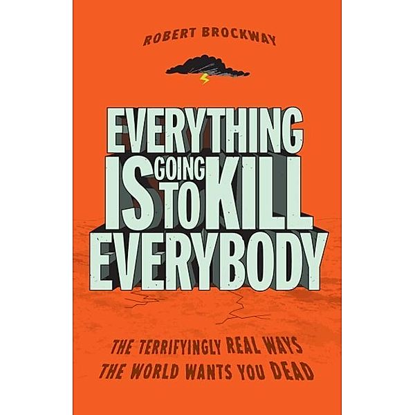 Three Rivers Press: Everything Is Going to Kill Everybody, Robert Brockway