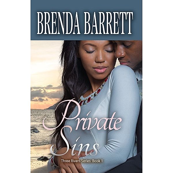 Three Rivers: Private Sins (Three Rivers Series: Book 1), Brenda Barrett