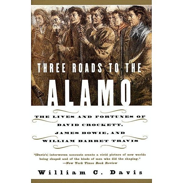 Three Roads to the Alamo, William C. Davis