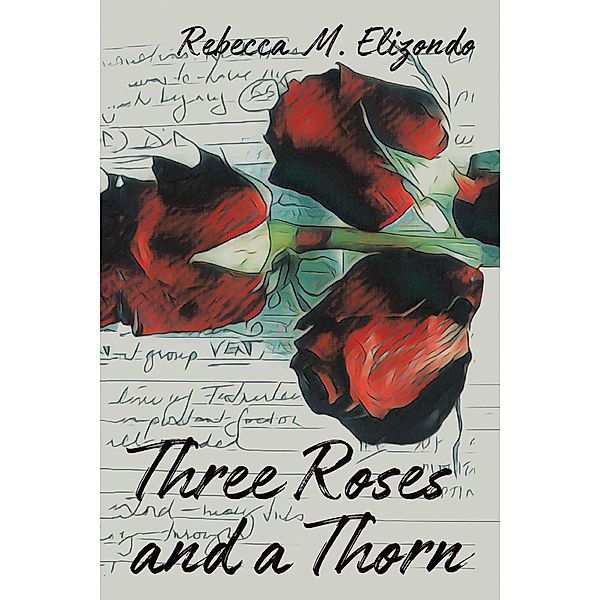 Three Roses and a Thorn, Rebecca M. Elizondo