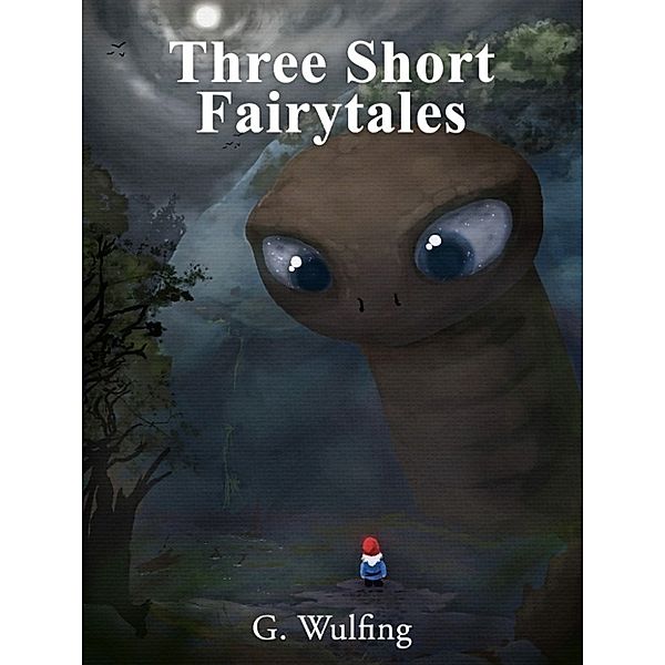 Three Short Fairytales, G. Wulfing
