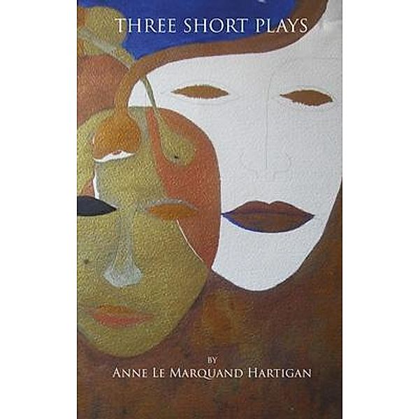 Three Short Plays, Anne Le Marquand Hartigan