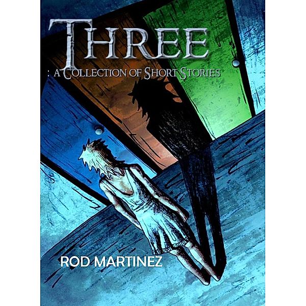 Three: Short Story Collection, Rod Martinez