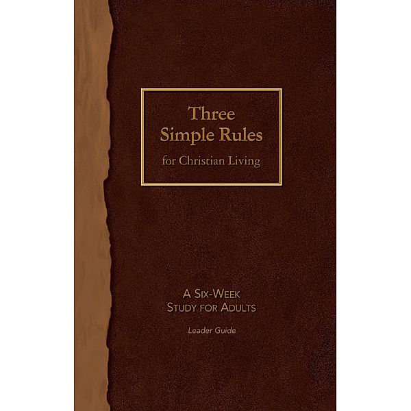 Three Simple Rules for Christian Living Leader Guide, Rueben P. Job, Jeanne Torrence Finley