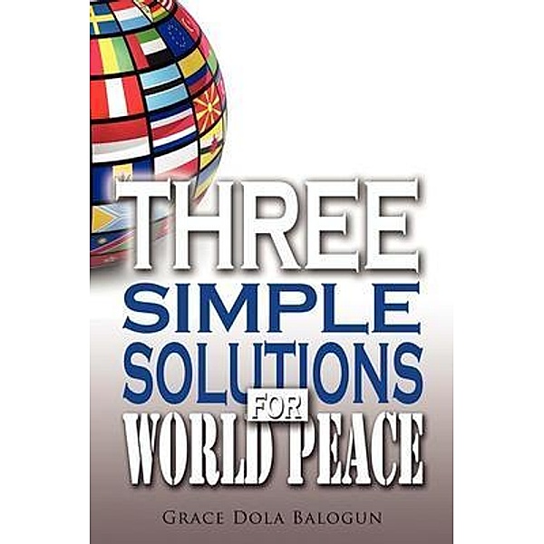 Three Simple Solutions For World Peace, Grace Dola Balogun