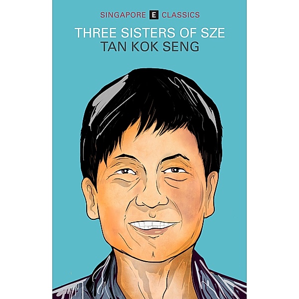 Three Sisters of Sze (Singapore Classics) / Singapore Classics, Tan Kok Seng