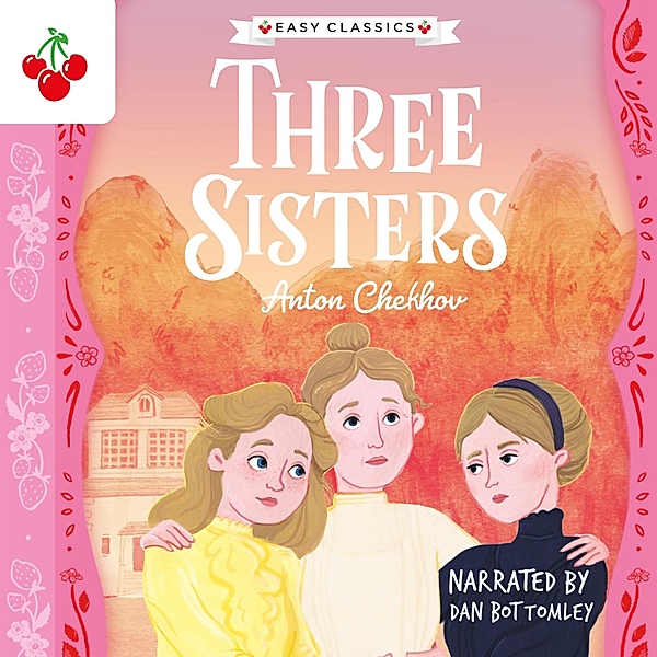 Three Sisters - The Easy Classics Epic Collection, Anton Chekhov