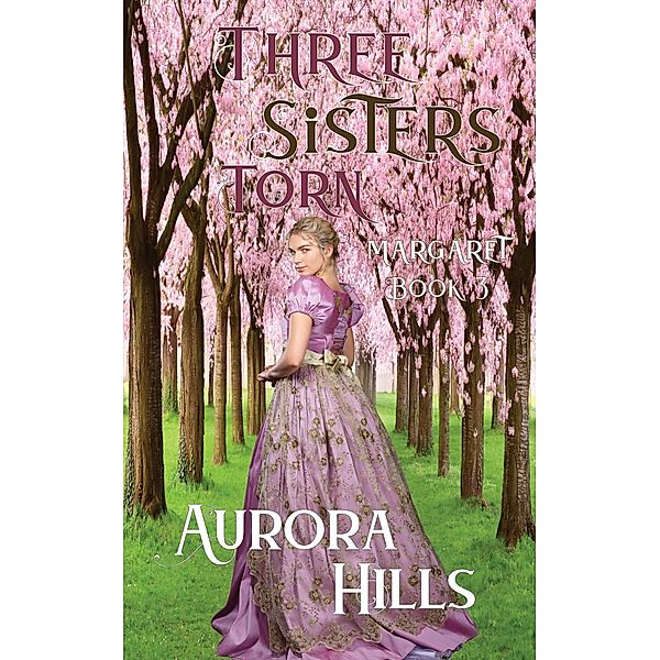 Three Sisters Torn - Margaret - Book 3 / Three Sisters Torn Bd.3, Aurora Hills