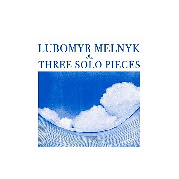 Three Solo Pieces, Lubomyr Melnyk