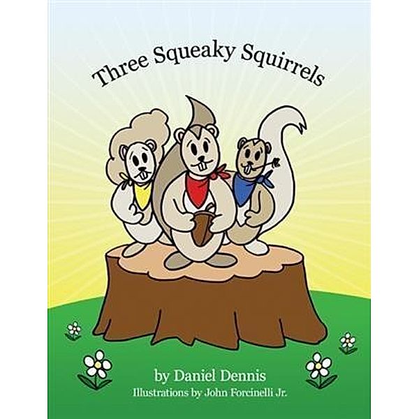 Three Squeaky Squirrels, Daniel Dennis