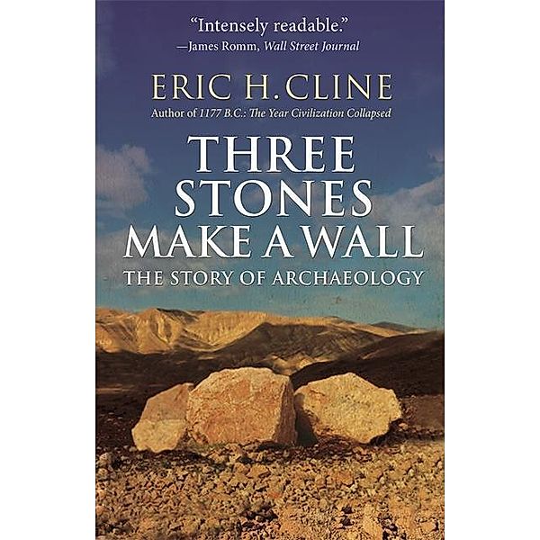 Three Stones Make a Wall, Eric H. Cline, Eric Cline