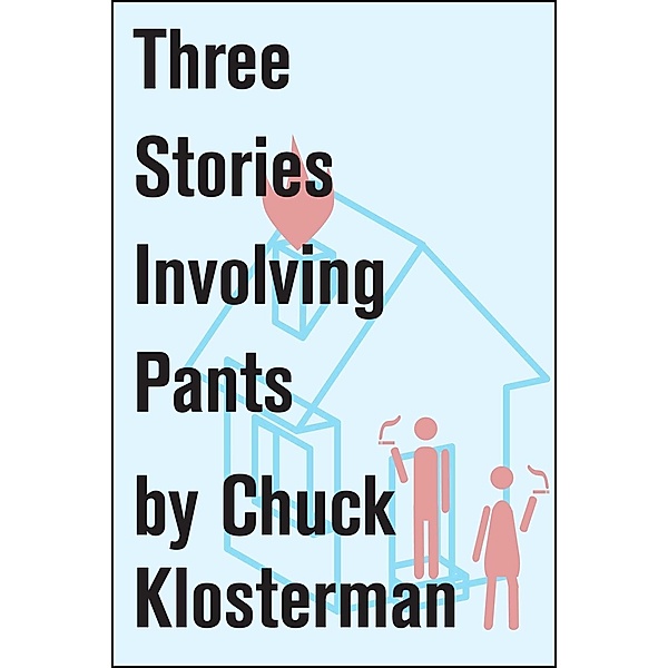 Three Stories Involving Pants, Chuck Klosterman