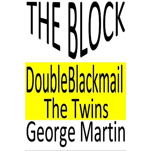 Three Stories: The Block. Double Blackmail. The Twins., George Martin