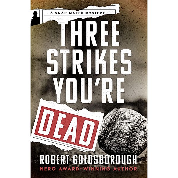 Three Strikes You're Dead / The Snap Malek Mysteries, Robert Goldsborough