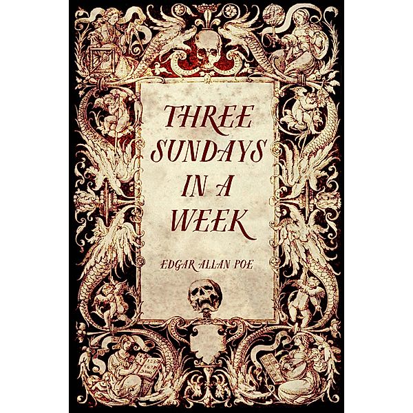 Three Sundays in a Week, Edgar Allan Poe