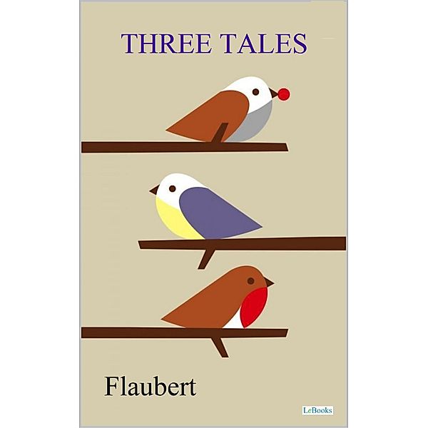 Three Tales - Flaubert, Gustave Flaubert