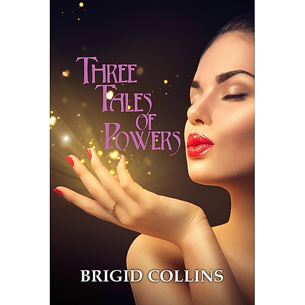Three Tales of Powers, Brigid Collins